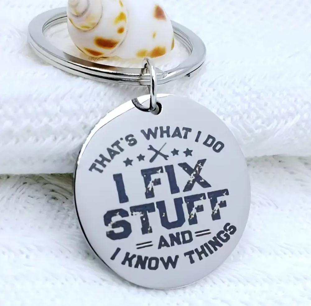 3/$25 That's What I Do I Fix Stuff And I Know Things Stainless Steel Keychain